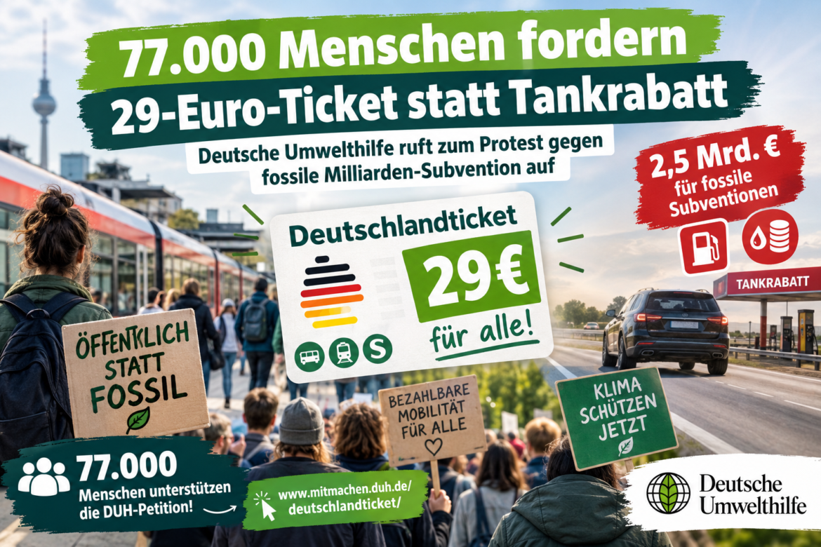 Berlin: 77.000 Menschen fordern 29-Euro-Ticket statt Tankrabatt: Deutsche Umwelthilfe ruft zum Protest gegen fossile Milliarden-Subvention auf